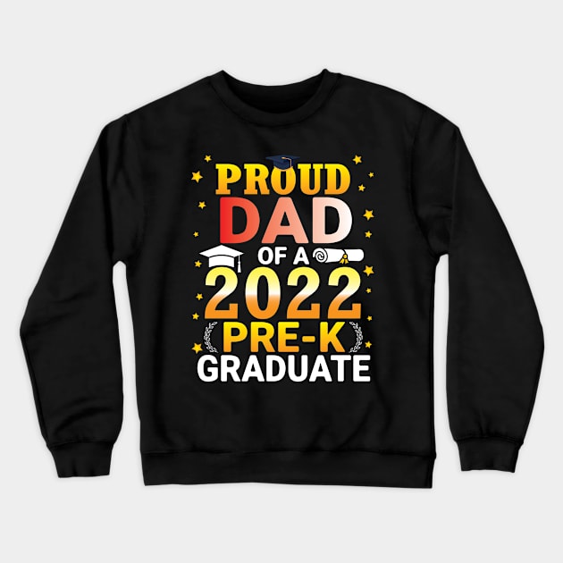 Proud Dad Of A Class Of A 2022 Pre-k Graduate Senior Student Crewneck Sweatshirt by bakhanh123